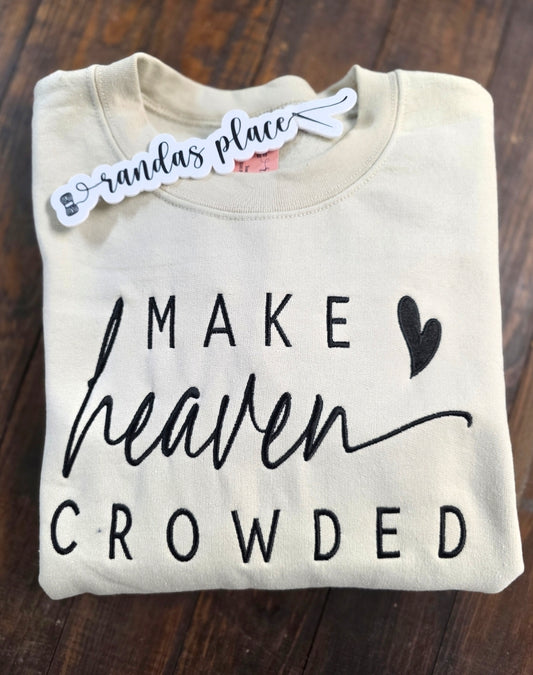Make Heaven Crowded Tee/Sweatshirt