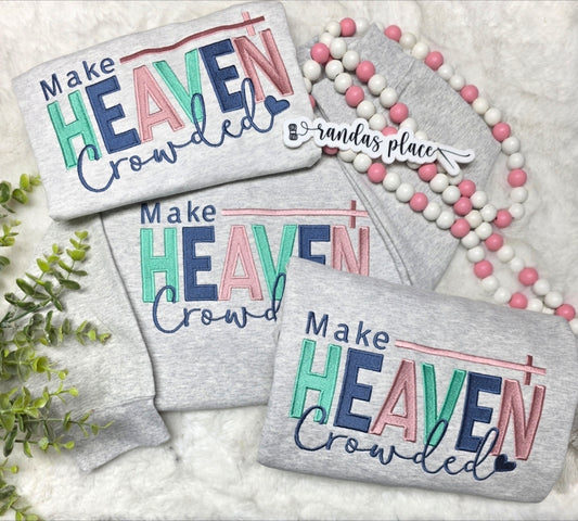Make Heaven Crowded Sweatshirt/Tee